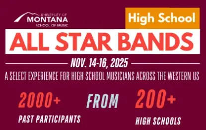 Banner for the University of Montana School of Music High School All Star Bands event, held November 14–16, 2025. Promotes a selective musical experience for high school students from the Western U.S., with over 2,000 past participants from more than 200 schools.