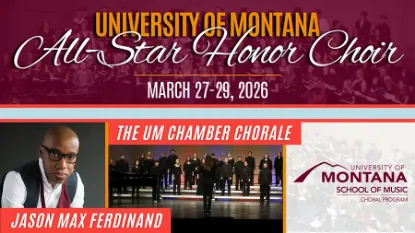 Promotional banner for the University of Montana All‑Star Honor Choir, scheduled for March 27–29, 2026. The design includes the event title in large script, a photo of The UM Chamber Chorale performing on stage, and the University of Montana School of Music logo. The name ‘Jason Max Ferdinand’ appears as a featured guest