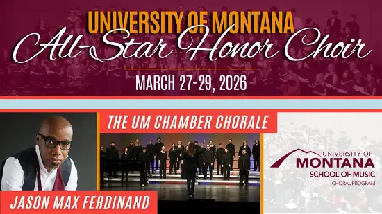 Promotional banner for the University of Montana All‑Star Honor Choir, scheduled for March 27–29, 2026. The design includes the event title in large script, a photo of The UM Chamber Chorale performing on stage, and the University of Montana School of Music logo. The name ‘Jason Max Ferdinand’ appears as a featured guest